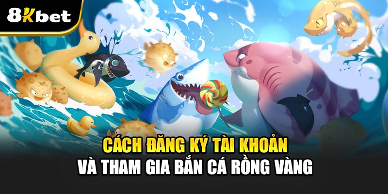 Bắn Cá Rồng Vàng – Trò chơi đổi thưởng hấp dẫn nhất 2025 3 Cách đăng ký tài khoản và tham gia Bắn Cá Rồng Vàng