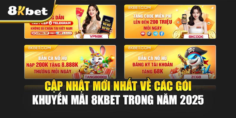 Khuyến Mãi 8kbet – Ưu Đãi Khủng Gây Sốt Thị Trường Cá Cược 2 Cập Nhật Mới Nhất Về Các Gói Khuyến mãi 8kbet Trong Năm 2025