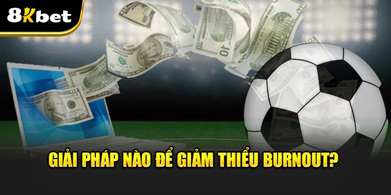 David James cảnh báo- Burnout kèo nặng vì Club WC mở rộng 63 trận 4 Giải pháp nào để giảm thiểu burnout?