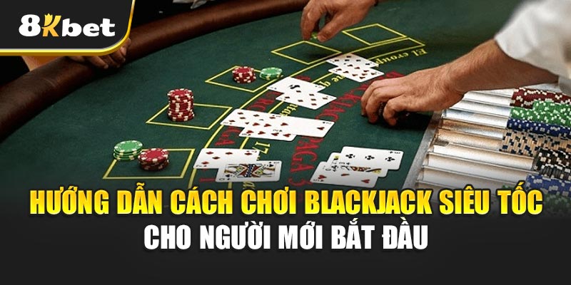 Blackjack Siêu Tốc -Thử Thách Tốc Độ Và Tư Duy Đỉnh Cao 3 Hướng dẫn cách chơi Blackjack Siêu Tốc cho người mới bắt đầu