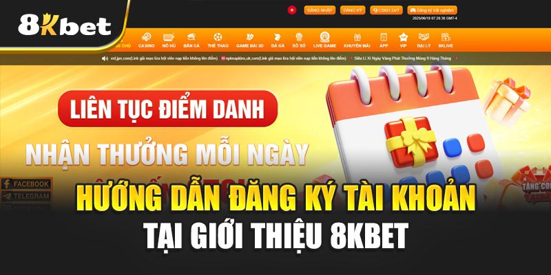 Giới thiệu 8kbet – Khám phá thế giới giải trí trực tuyến 2 Hướng dẫn đăng ký tài khoản tại Giới thiệu 8kbet