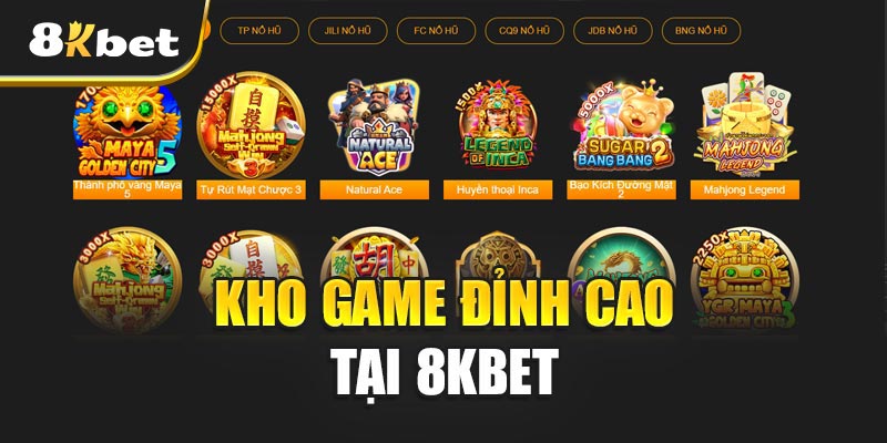 Kho Game Đỉnh Cao Tại 8KBET – Trải Nghiệm Giải Trí Không Giới Hạn