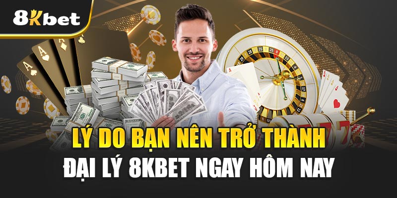 Đại Lý 8kbet – Cơ Hội Kiếm Tiền Hấp Dẫn Trong Thời Đại Số 1 Lý Do Bạn Nên Trở Thành Đại Lý 8kbet Ngay Hôm Nay