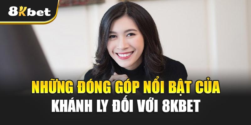 CEO Khánh Ly – Nữ Lãnh Đạo Đưa 8KBET Vươn Tầm Quốc Tế 3 Thành Tích Nổi Bật Và Tầm Ảnh Hưởng Của CEO Khánh Ly