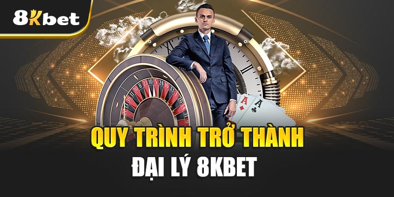 Đại Lý 8kbet – Cơ Hội Kiếm Tiền Hấp Dẫn Trong Thời Đại Số 2 Quy Trình Trở Thành Đại Lý 8kbet Cực Kỳ Đơn Giản