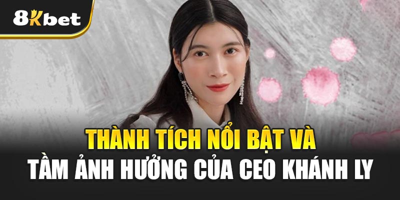 CEO Khánh Ly – Nữ Lãnh Đạo Đưa 8KBET Vươn Tầm Quốc Tế 2 CEO Khánh Ly Và Tầm Nhìn Đưa 8KBET Ra Thị Trường Quốc Tế
